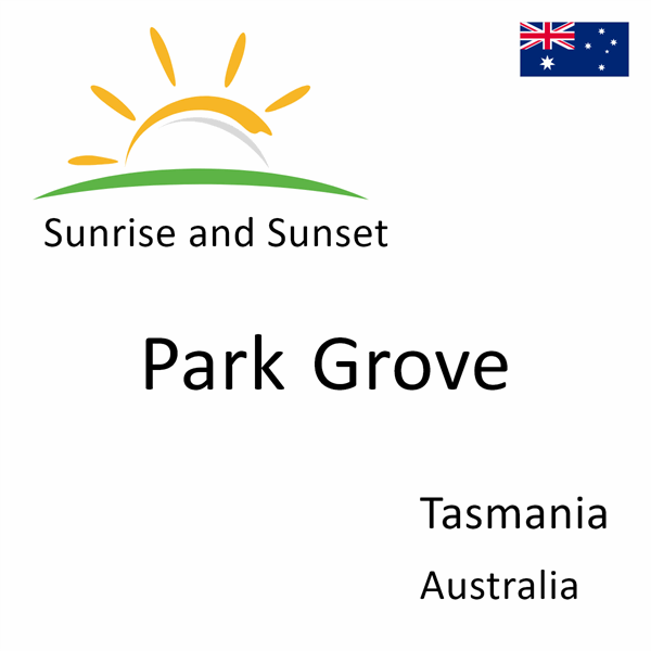 Sunrise and sunset times for Park Grove, Tasmania, Australia