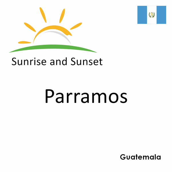 Sunrise and sunset times for Parramos, Guatemala