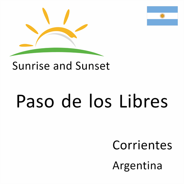 Sunrise and sunset times for Paso de los Libres, Corrientes, Argentina