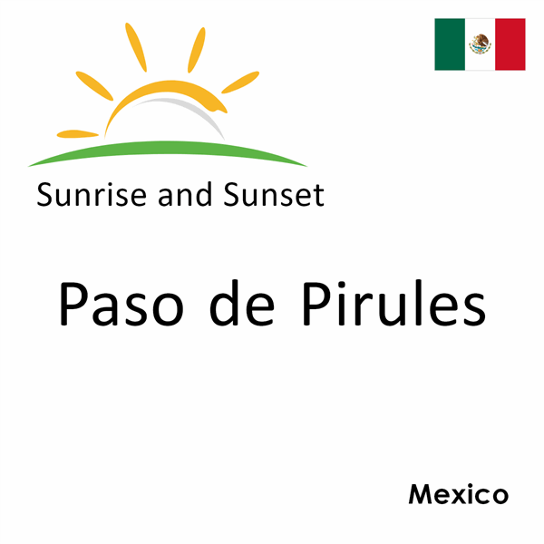 Sunrise and sunset times for Paso de Pirules, Mexico