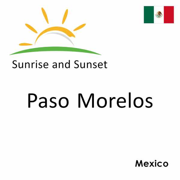 Sunrise and sunset times for Paso Morelos, Mexico