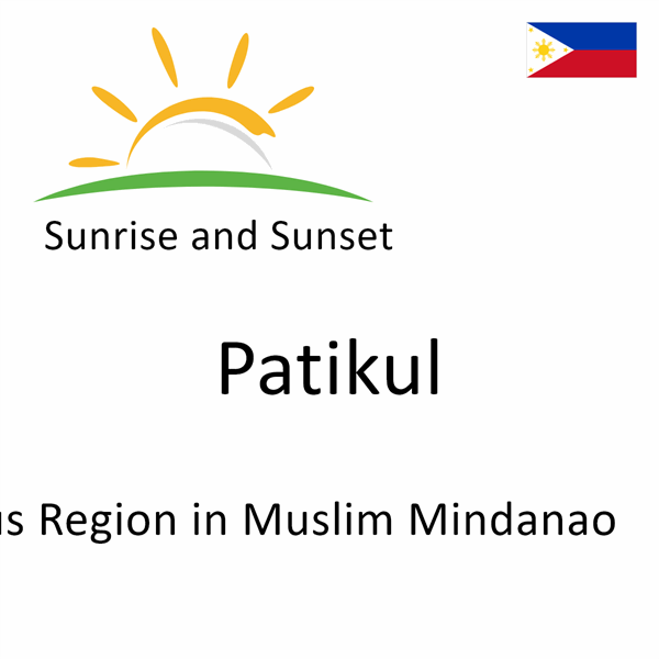 Sunrise and sunset times for Patikul, Autonomous Region in Muslim Mindanao, Philippines