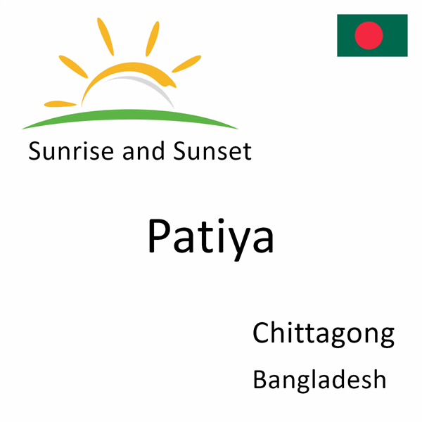 Sunrise and sunset times for Patiya, Chittagong, Bangladesh