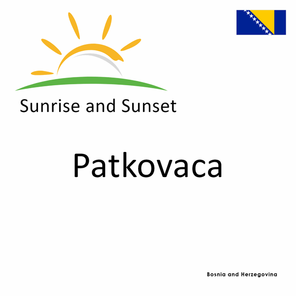 Sunrise and sunset times for Patkovaca, Bosnia and Herzegovina