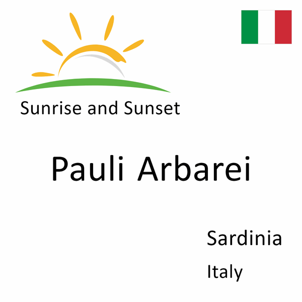 Sunrise and sunset times for Pauli Arbarei, Sardinia, Italy