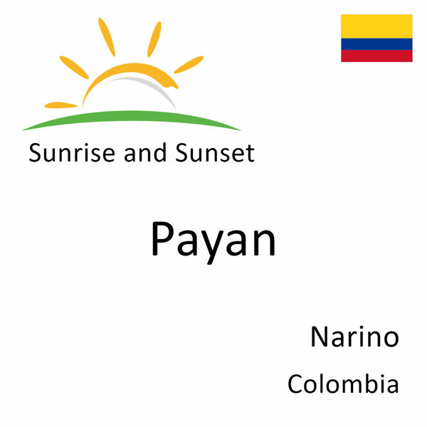 Sunrise and sunset times for Payan, Narino, Colombia