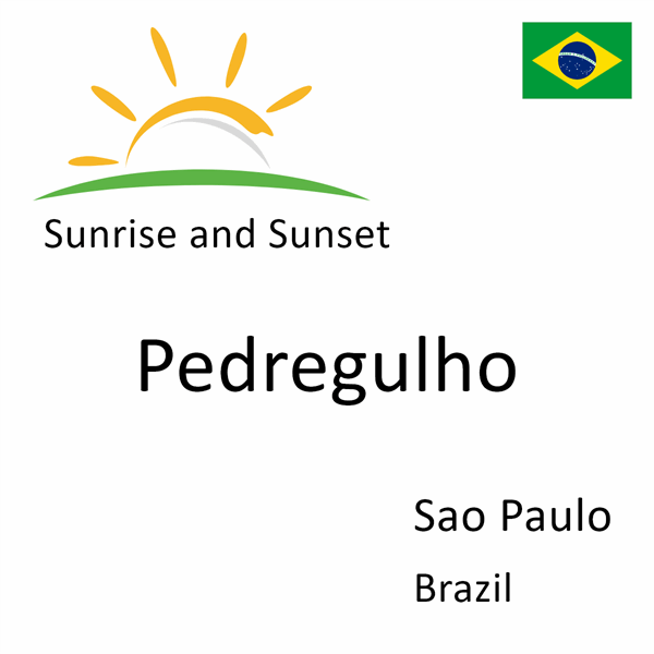 Sunrise and sunset times for Pedregulho, Sao Paulo, Brazil