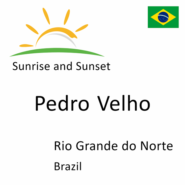 Sunrise and sunset times for Pedro Velho, Rio Grande do Norte, Brazil