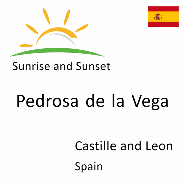 Sunrise and sunset times for Pedrosa de la Vega, Castille and Leon, Spain