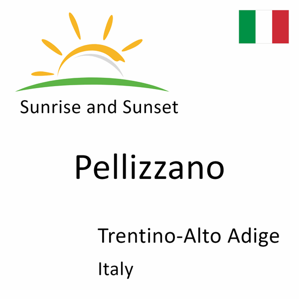 Sunrise and sunset times for Pellizzano, Trentino-Alto Adige, Italy