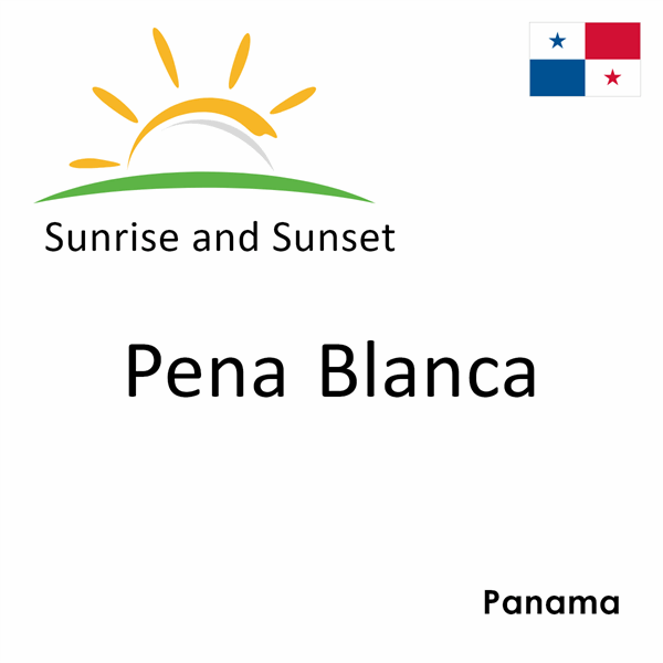 Sunrise and sunset times for Pena Blanca, Panama