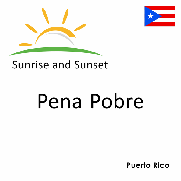 Sunrise and sunset times for Pena Pobre, Puerto Rico