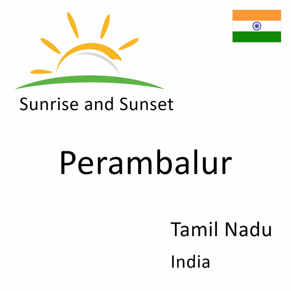 Sunrise and sunset times for Perambalur, Tamil Nadu, India