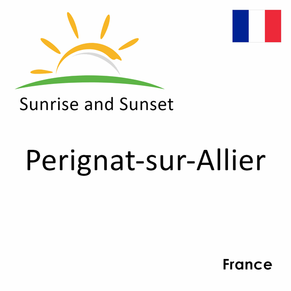 Sunrise and sunset times for Perignat-sur-Allier, France