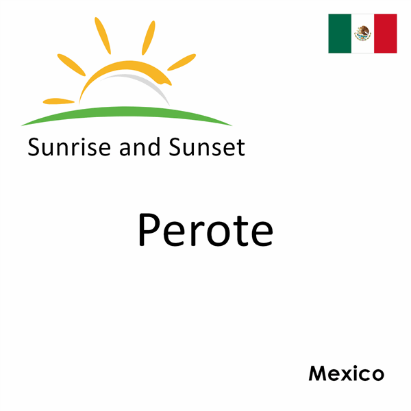 Sunrise and sunset times for Perote, Mexico