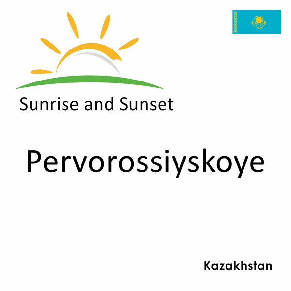 Sunrise and sunset times for Pervorossiyskoye, Kazakhstan