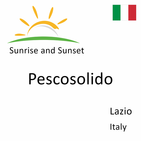 Sunrise and sunset times for Pescosolido, Lazio, Italy