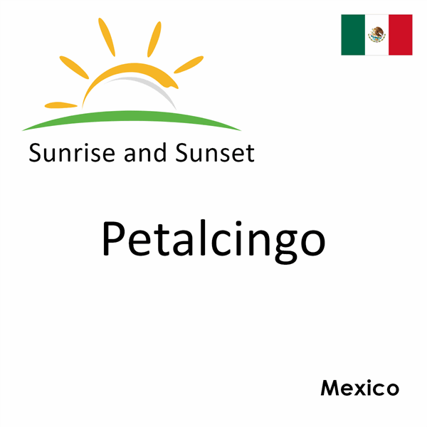 Sunrise and sunset times for Petalcingo, Mexico