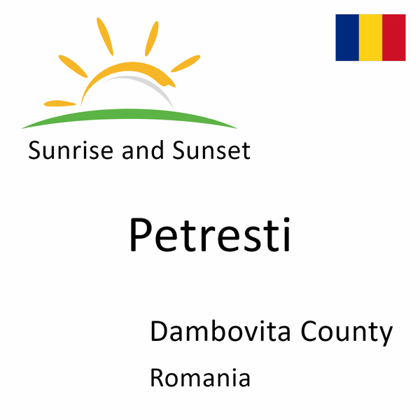 Sunrise and sunset times for Petresti, Dambovita County, Romania