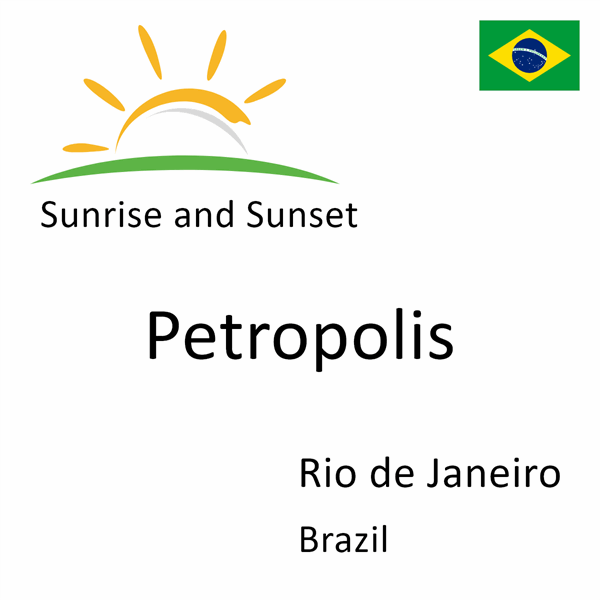 Sunrise and sunset times for Petropolis, Rio de Janeiro, Brazil