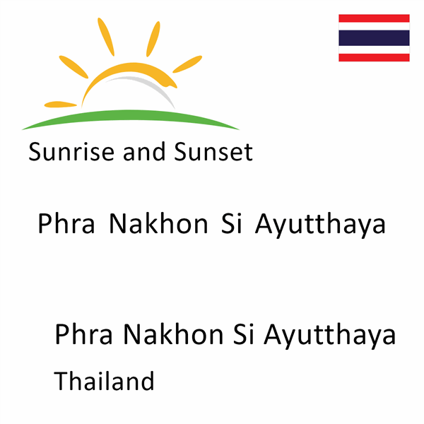 Sunrise and sunset times for Phra Nakhon Si Ayutthaya, Phra Nakhon Si Ayutthaya, Thailand