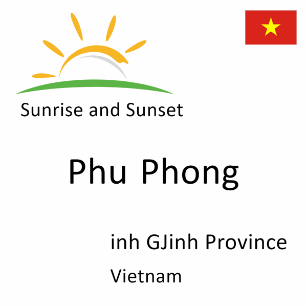 Sunrise and sunset times for Phu Phong, inh GJinh Province, Vietnam