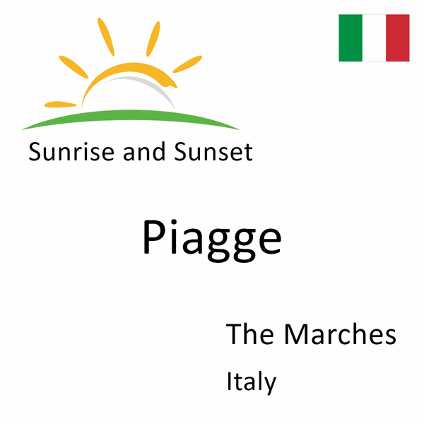 Sunrise and sunset times for Piagge, The Marches, Italy