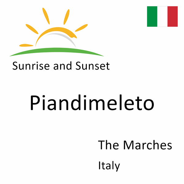 Sunrise and sunset times for Piandimeleto, The Marches, Italy