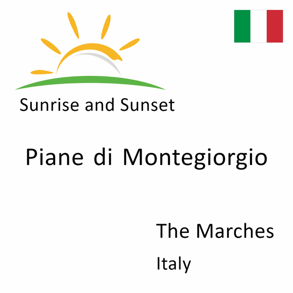 Sunrise and sunset times for Piane di Montegiorgio, The Marches, Italy