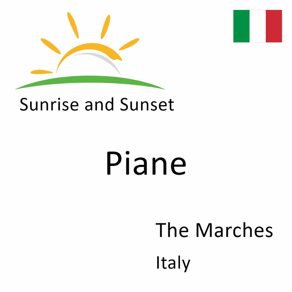 Sunrise and sunset times for Piane, The Marches, Italy