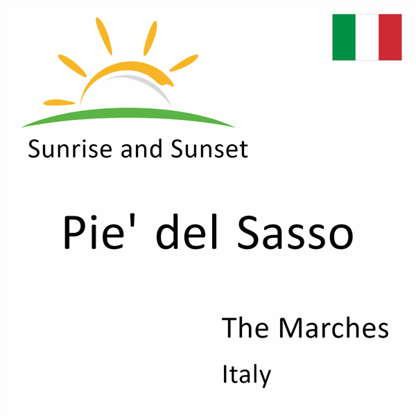 Sunrise and sunset times for Pie' del Sasso, The Marches, Italy