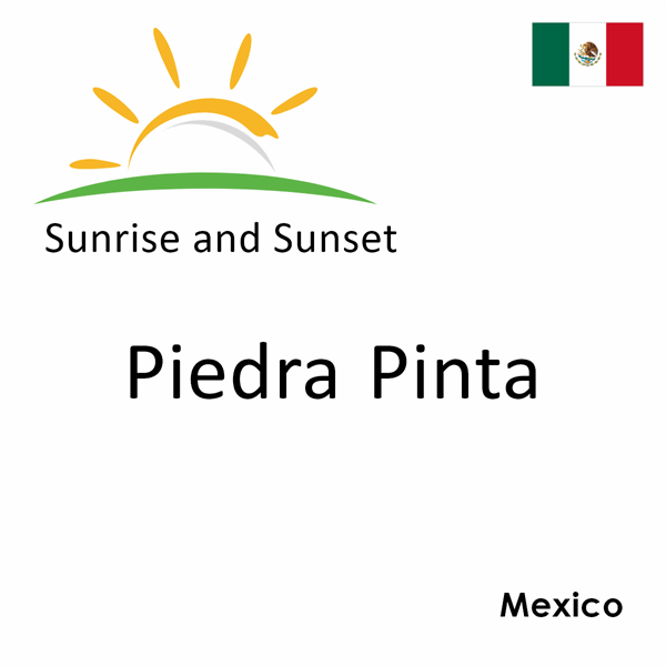 Sunrise and sunset times for Piedra Pinta, Mexico