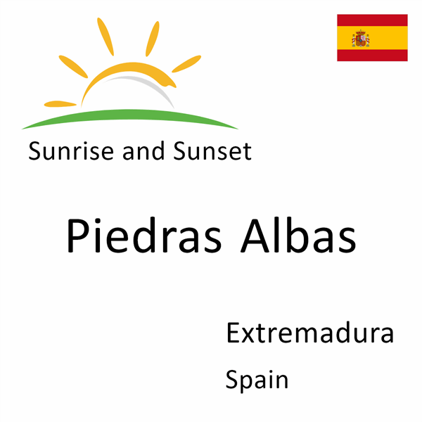 Sunrise and sunset times for Piedras Albas, Extremadura, Spain