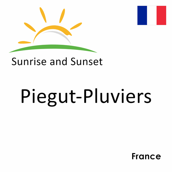 Sunrise and sunset times for Piegut-Pluviers, France