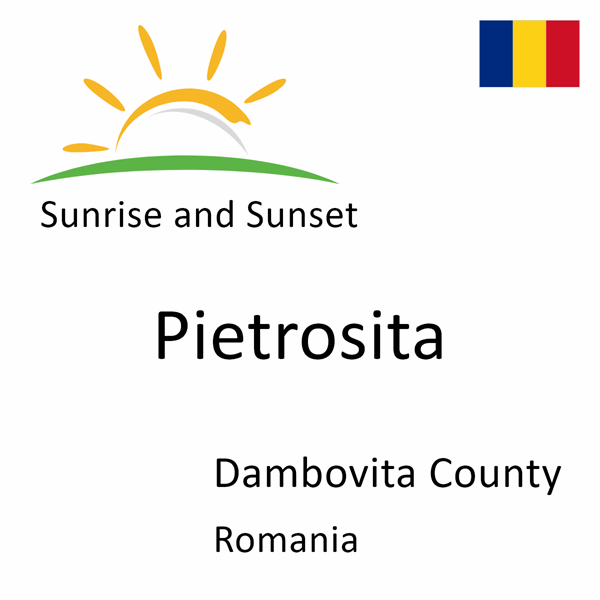 Sunrise and sunset times for Pietrosita, Dambovita County, Romania