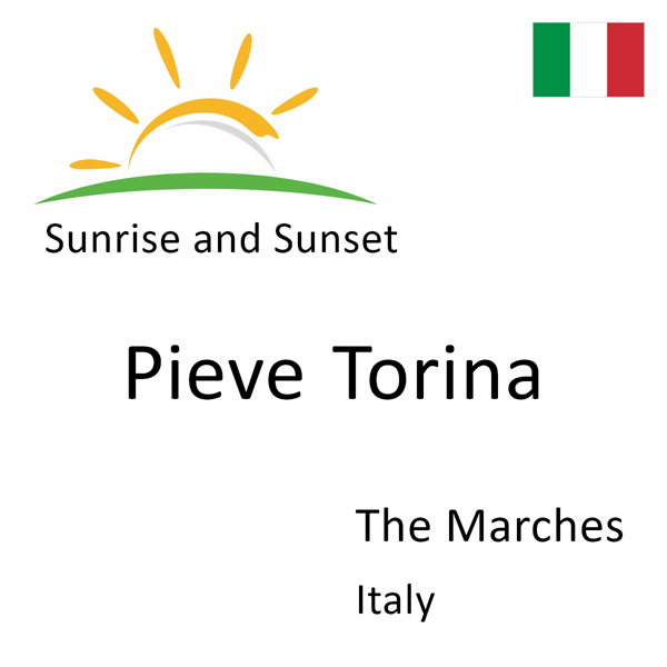 Sunrise and sunset times for Pieve Torina, The Marches, Italy