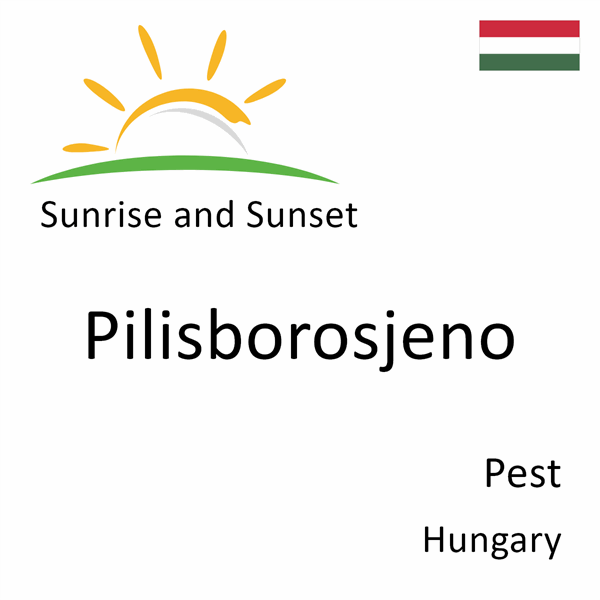 Sunrise and sunset times for Pilisborosjeno, Pest, Hungary