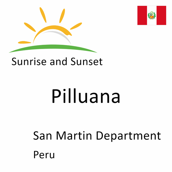 Sunrise and sunset times for Pilluana, San Martin Department, Peru