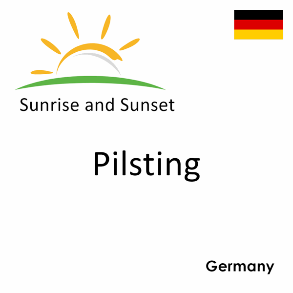 Sunrise and sunset times for Pilsting, Germany