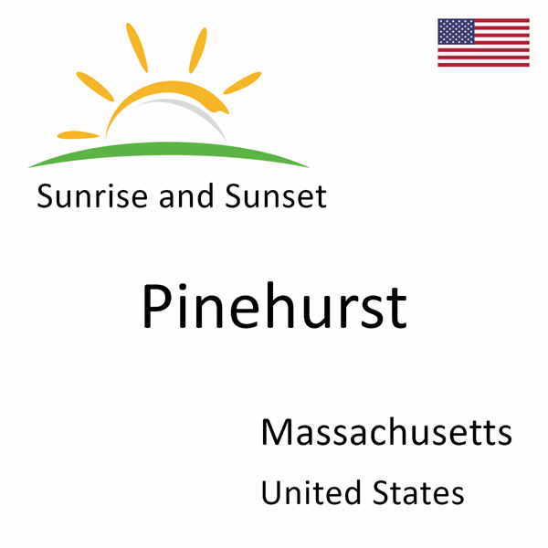 Sunrise and sunset times for Pinehurst, Massachusetts, United States