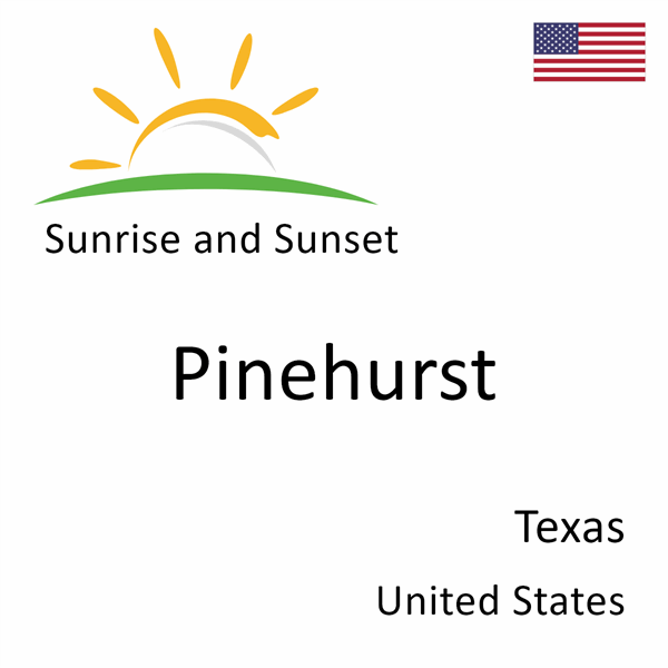 Sunrise and sunset times for Pinehurst, Texas, United States