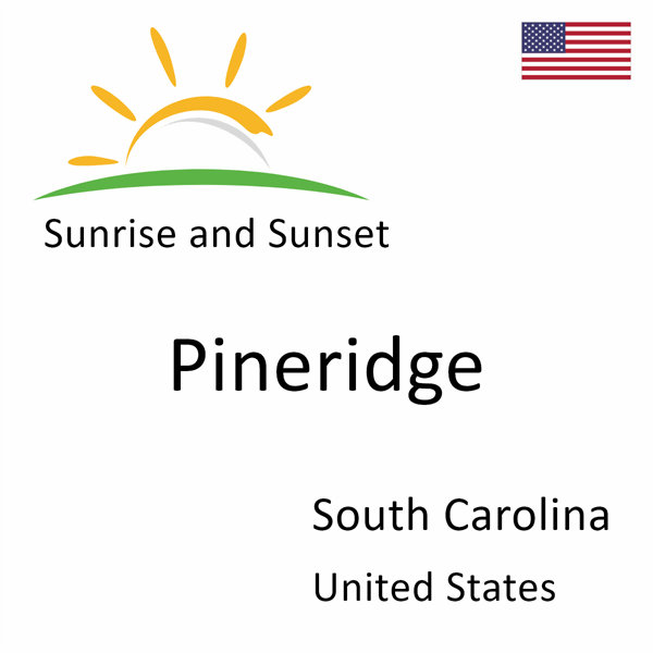 Sunrise and sunset times for Pineridge, South Carolina, United States