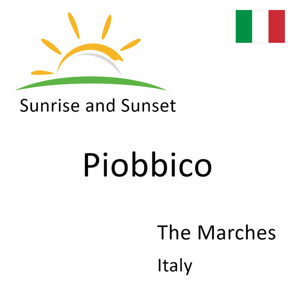 Sunrise and sunset times for Piobbico, The Marches, Italy