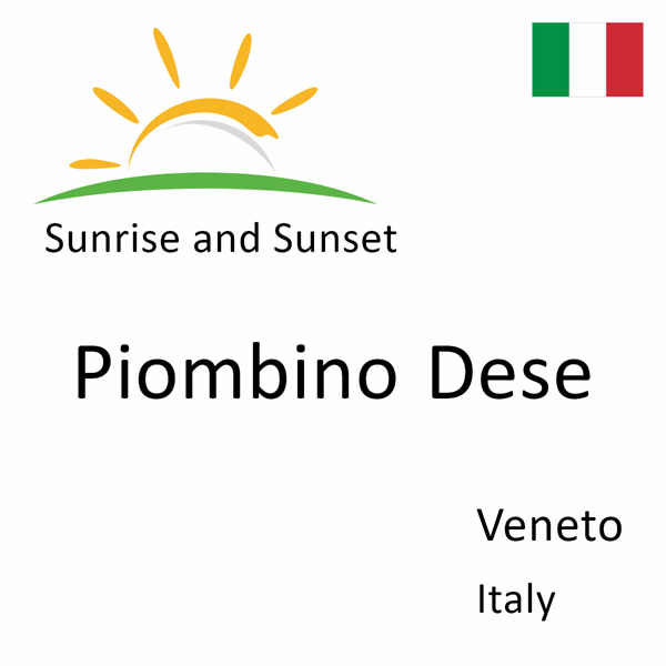 Sunrise and sunset times for Piombino Dese, Veneto, Italy