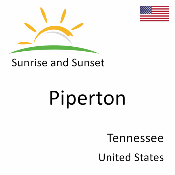 Sunrise and sunset times for Piperton, Tennessee, United States