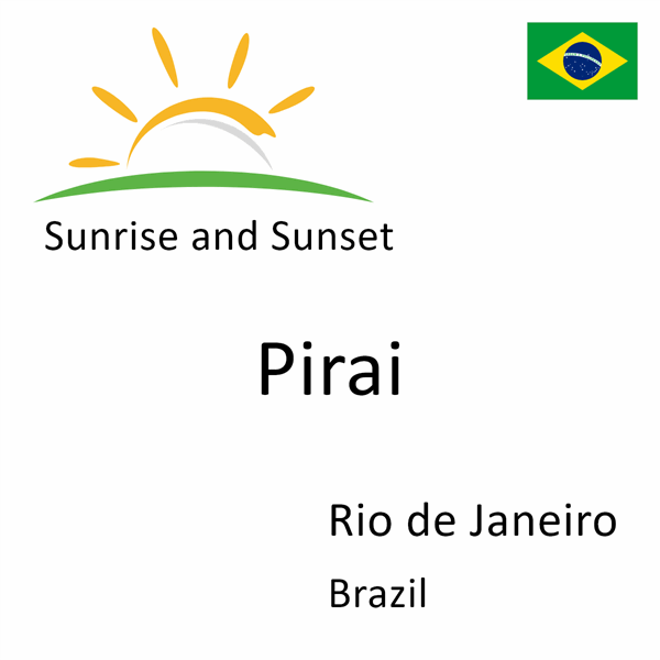 Sunrise and sunset times for Pirai, Rio de Janeiro, Brazil