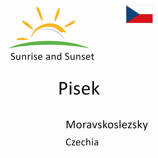 Sunrise and sunset times for Pisek, Moravskoslezsky, Czechia