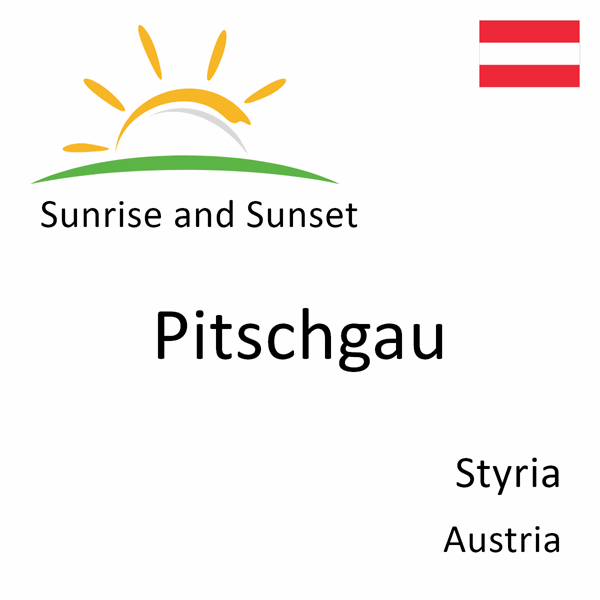 Sunrise and sunset times for Pitschgau, Styria, Austria