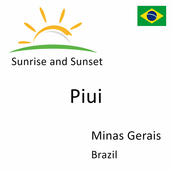 Sunrise and sunset times for Piui, Minas Gerais, Brazil