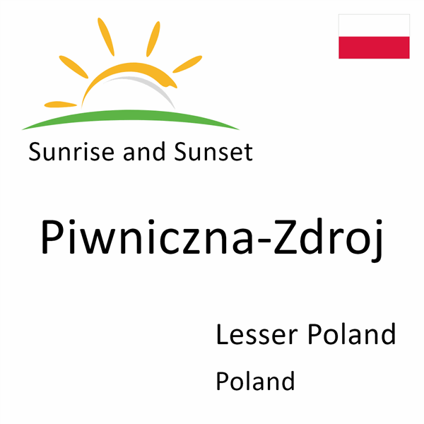 Sunrise and sunset times for Piwniczna-Zdroj, Lesser Poland, Poland